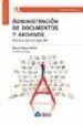 ADMINISTRACION DE DOCUMENTOS Y ARCHIVOS. PLANTEOS PARA EL SIGLO X XI (3 ED) di VAZQUEZ MURILLO, MANUEL 