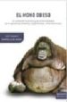EL MONO OBESO: LA EVOLUCION HUMANA Y LAS ENFERMEDADES DE LA OPULENCIA: DIABETES, HIPERTENSION, ARTERIOSCLEROSIS de CAMPILLO ALVAREZ, JOSE ENRIQUE 