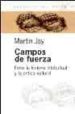 CAMPOS DE FUERZA: ENTRE LA HISTORIA INTELECTUAL Y LA CRITICA CULT URAL de JAY, MARTIN 