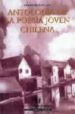 ANTOLOGIA DE LA POESIA JOVEN CHILENA (2 ED.) de VEJAR, FRANCISCO 