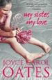 MY SISTER, MY LOVE de OATES, JOYCE CAROL 