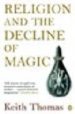 RELIGION AND THE DECLINE OF MAGIC: STUDIES IN POPULAR BELIEFS IN SIXTEENTH AND SEVENTEENTH-CENTURY ENGLAND de THOMAS, KEITH 