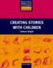 CREATING STORIES WITH CHILDREN (RESOURCE BOOKS FOR TEACHERS) de WRIGHT, ANDREW 
