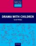DRAMA WITH CHILDREN de PHILIPS, SARAH 