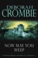 NOW MAY YOU WEEP de CROMBIE, DEBORAH 