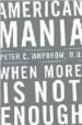 AMERICAN MANIA: WHEN MORE IS NOT ENOUGH di WHYBROW, PETER C. 