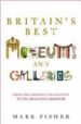 BRITAIN S BEST MUSEUMS AND GALLERIES de FISHER, MARK 