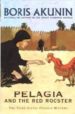 PELAGIA AND THE RED ROOSTER di AKUNIN, BORIS 