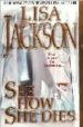 SEE HOW SHE DIES de JACKSON, LISA 