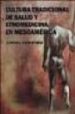 CULTURA TRADICIONAL DE SALUD Y ETNOMEDICINA EN MESOAMERICA di MENA, ALFONSO J. APARICIO 