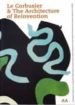 LE CORBUSIER AND THE ARCHITECTURE OF REINVENTION di JENCKS, CHARLES  VON MOOS, STANISLAUS  HEYNEN, HILDE 