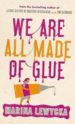 WE ARE ALL MADE OF GLUE di LEWYCKA, MARINA 