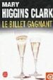 LE BILLET GAGNANT de CLARK, MARY HIGGINS 