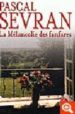 LA MELANCOLIE DES FANFARES di SEVRAN, P 