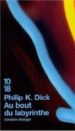 AU BOUT DU LABYRINTHE di DICK, PHILIP K. 