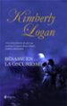 BESAME EN LA OSCURIDAD de LOGAN, KIMBERLY 
