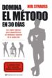 (PE) DOMINA EL METODO EN 30 DIAS: LAS REGLAS BASICAS PARA CONVERT IRTE EN UN VERDADERO MAESTRO DE LA SEDUCCION de STRAUSS, NEIL 
