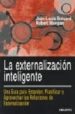 LA EXTERNALIZACION INTELIGENTE: UNA GUIA PARA ENTENDER, PLANIFICA R Y APROVECHAR LAS RELACIONES DE EXTERNALIZACION de MORGAN, ROBERT  BRAVARD, JEAN-LOUIS 