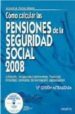 COMO CALCULAR LAS PENSIONES DE LA SEGURIDAD SOCIAL 2008 de FERRER LOPEZ, MIGUEL ANGEL 