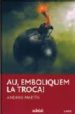 AU, EMBOLIQUEM LA TROCA de MARTIN, ANDREU 
