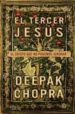 EL TERCER JESUS: EL CRISTO QUE NO PODEMOS IGNORAR de CHOPRA, DEEPAK 
