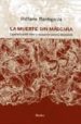 LA MUERTE SIN MASCARA: EXPERIENCIA DEL MORIR Y EDUCACION PARA LA DESPEDIDA di MANTEGAZZA, RAFFAELE 