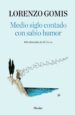 MEDIO SIGLO CONTADO CON SABIO HUMOR: 100 EDITORIALES DE EL CIERVO de GOMIS, LORENZO 