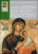 LA FE CRISTIANA EN EL MUNDO BIZANTINO di CUNNINGHAM, MARY 