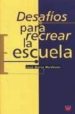 DESAFIOS PARA RECREAR LA ESCUELA (2 ED.) de MARDONES MARTINEZ, JOSE MARIA 