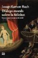 DIALEGS MORALS SOBRE LA FELICITAT de BACH, JOSEP RAMON 