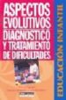 ASPECTOS EVOLUTIVOS. DIAGNOSTICO Y TRATAMIENTO DE DIFICULTADES (E DUCACION INFANTIL) di VV.AA. 