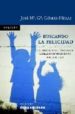 BUSCANDO LA FELICIDAD: LA ODISEA DE LA CONCIENCIA MORAL EN SU PER EGRINAR HACIA EL BIEN de GARCIA GOMEZ-HERAS, JOSE MARIA 