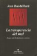 LA TRANSPARENCIA DEL MAL: ENSAYOS SOBRE LOS FENOMENOS EXTREMOS de BAUDRILLARD, JEAN 