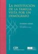 LA INSTITUCION DE LA FAMILIA VISTA POR UN DEMOGRAFO di AZNAR Y EMBID SEVERINO 