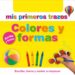 MIS PRIMEROS TRAZOS: COLORES Y FORMAS di VV.AA. 