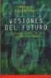 VISIONES DEL FUTURO: EL PASADO LEJANO, EL AYER, EL HOY Y EL MAÑAN A de HEILBRONER, ROBERT 