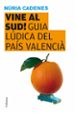 VINE AL SUD!: GUIA LUDICA DEL PAIS VALENCIA de CADENAS ALABERNIA, NURIA 