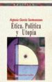 ETICA, POLITICA Y UTOPIA de GARCIA SANTESMASES, ANTONIO 