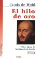 EL HILO DE ORO: VIDA Y EPOCA DE SAN IGNACIO DE LOYOLA de DE WOHL, LOUIS 