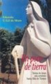 UN POCO DE TIERRA: TERRESA DE JESUS UNA AVENTURA HASTA ALBA DE TO RMES de GIL DE MURO, EDUARDO T. 
