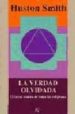 LA VERDAD OLVIDADA: EL FACTOR COMUN DE TODAS LAS RELIGIONES de SMITH, HUSTON 