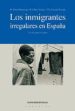 LOS INMIGRANTES IRREGULARES EN ESPAA: LA VIDA POR UN SUEO de RUIZ OLABUENAGA, JOSE IGNACIO  RUIZ VIEYTEZ, EDUARDO  TORRADO, VICENTE 