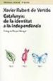 CATALUNYA: DE LA IDENTITAT A LA INDEPENDENCIA de RUBERT DE VENTOS, XAVIER 