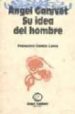 ANGEL GANIVET: SU IDEA DEL HOMBRE de GARCIA LORCA, FRANCISCO 