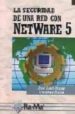 LA SEGURIDAD DE UNA RED CON NETWARE 5 de RAYA, JOSE LUIS  RAYA, CRISTINA 