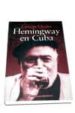 HEMINGWAY EN CUBA de CIRULES, ENRIQUE 