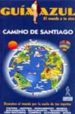 CAMINO DE SANTIAGO (GUIA AZUL) de GARCIA MARIN, JESUS  GONZALEZ OROZCO, IGNACIO 