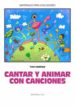 CANTAR Y ANIMAR CON CANCIONES (MATERIALES PARA EDUCADORES) (INCLU YE CD-ROM) di VV.AA. 
