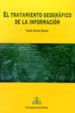 EL TRATAMIENTO GEOGRAFICO DE LA INFORMACION di CORTIZO ALVAREZ, TOMAS 
