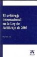 ARBITRAJE INTERNACIONAL EN LA LEY DE ARBITRAJE DE 2003. di GOMEZ JENE, MIGUEL 